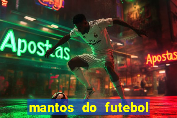 mantos do futebol jogos de hoje